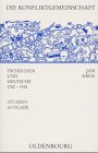 Die Konfliktgemeinschaft: Tschechen und Deutsche 1780-1918 - Jan Kren