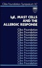 IgE, Mast Cells and the Allergic Response: Symposium Proceedings (Ciba Foundation Symposium)