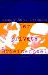 Der private Briefwechsel - Theodor W. Adorno, Lotte Tobisch