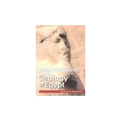 The Geology of Egypt: A Traveler's Guide (How the Land Made Egypt What It Is)