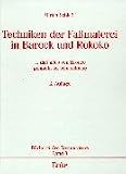 Techniken der Faßmalerei in Barock und Rokoko: ...daß alles von Bronce gemacht zu sein schiene
