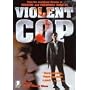 Violent Cop