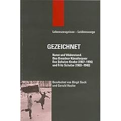 Gezeichnet Kunst und Widerstand: Das Dresdner K�nstlerpaar Eva Schulze-Knabe (1907-1976) und Fritz Schulze (1903-1942)