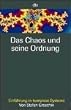 Das Chaos und seine Ordnung: Einf�hrung in komplexe Systeme