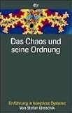 Das Chaos und seine Ordnung: Einf�hrung in komplexe Systeme
