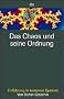 Das Chaos und seine Ordnung: Einf�hrung in komplexe Systeme