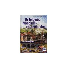 Erlebnis Modelleisenbahn (Die Modellbahn-Werkstatt)