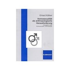 Homosexualit�t als anthropologische Herausforderung. Konzeption einer Homosexuellen Anthropologie