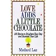 Love Adds a Little Chocolate: 100 Stories to Brighten Your Day and Sweeten Your Life