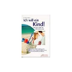 Ich will ein Kind! Rat und Hilfe bei Unfruchtbarkeit