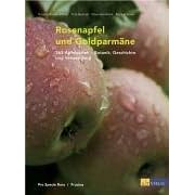Rosenapfel und Goldparmäne. 365 Apfelsorten - Botanik, Geschichte und Verwendung (Gebundene Ausgabe)