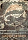 Minoische T&ouml;pferkunst - Die bemalten Tongef&auml;&szlig;e der Insel Minos - Wolfgang Schiering