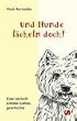 Und Hunde l�cheln doch!: Eine tierisch sch�ne Liebesgeschichte