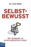 Produkt-Bild: Selbstbewusst: Der Schl&uuml;ssel zu einem gl&uuml;cklichen Leben