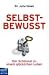 Produkt-Bild: Selbstbewusst: Der Schl&uuml;ssel zu einem gl&uuml;cklichen Leben