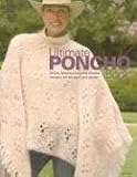 Ultimate Poncho Book: 50 Fun, Fabulous Knit and Crochet Designs for All Ages and Styles (Knit & Crochet)