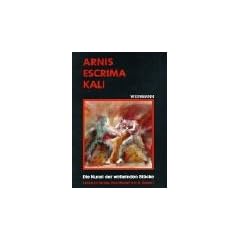 Arnis, Escrima, Kali: Die Kunst der wirbelnden St�cke. Lehrbuch f�r den Stockkampf