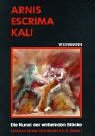 Arnis, Escrima, Kali: Die Kunst der wirbelnden St�cke. Lehrbuch f�r den Stockkampf