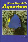 Korallenriff-Aquarium, Bd.3, Zoogeographie, Systematik und Nomenklatur, Fische im Korallenriff und f�r das Korallenriff-Aquarium
