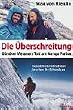 Die �berschreitung. G�nther Messners Tod am Nanga Parbat. Expeditionsteilnehmer brechen ihr Schweigen.