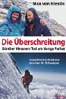  : Die &Uuml;berschreitung. G&uuml;nther Messners Tod am Nanga Parbat. Expeditionsteilnehmer brechen ihr Schweigen.