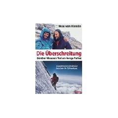 Die �berschreitung. G�nther Messners Tod am Nanga Parbat. Expeditionsteilnehmer brechen ihr Schweigen.