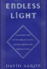 Endless Light : The Ancient Path Of The Kabbalah To Love, Spiritual Growth, And Personal Power