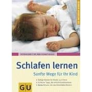 Schlafen lernen. Sanfte Wege für Ihr Kind (GU Ratgeber Kinder) (Broschiert)