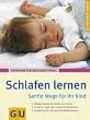 Schlafen lernen. Sanfte Wege f�r Ihr Kind (GU Ratgeber Kinder)