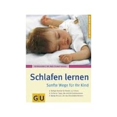 Schlafen lernen. Sanfte Wege f�r Ihr Kind (GU Ratgeber Kinder)