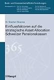 Einflussfaktoren auf die strategische Asset Allocation Schweizer Pensionskassen
