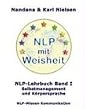 NLP mit Weisheit. NLP-Lehrbuch Band 1 - Selbstmanagement und K�rpersprache