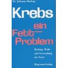 Krebs, ein Fettproblem. Richtige Wahl und Verwendung der Fette