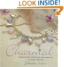 Charmed: 50 Bracelets, Necklaces and Earrings to Make and Give