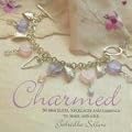 Charmed: 50 Bracelets, Necklaces and Earrings to Make and Give