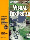 The Visual Guide to Visual Foxpro 3.0: The Pictorial Companion to Windows Database Management & Programming