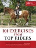 101 Exercises from Top Riders: Top International Riders from the Fields of Dressage, Show Jumping and Eventing