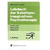 Lehrbuch der Katathym-imaginativen Psychotherapie. Grundstufe - Mittelstufe - Oberstufe