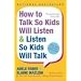 How to Talk So Kids Will Listen & Listen So Kids Will Talk