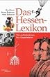 Das Hessen- Lexikon. Von 'Affendenkmal' bis 'Zeppelinheim'