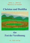 Christus und Buddha: Das Fest der Vers&ouml;hnung - Anne Meurois-Givaudan, Daniel Meurois-Givaudan