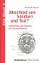 Abschied von Sterben und Tod? Anspr�che und Grenzen der Hirntodtheorie.