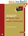 Projektplanungen realisieren mit MS Project 2003 und Project Server 2003