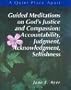 A Quiet Place Apart: Leader's Guide : Guided Meditations on God's Justice and Compassion : Accountability, Judgment, Acknowledgment, Selfishness