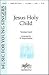 Jesus Holy Child SA/Solo/Descant