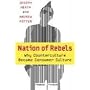 Nation of Rebels: Why Counterculture Became Consumer Culture