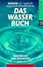 Das Wasserbuch. Trinkwasser und Gesundheit.