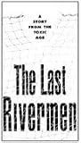 The Last Rivermen: A Story From the Toxic Age