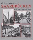 Erinnerungen an Saarbr�cken wie es einmal war