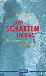 Der Schatten in uns: Die subversive Lebenskraft